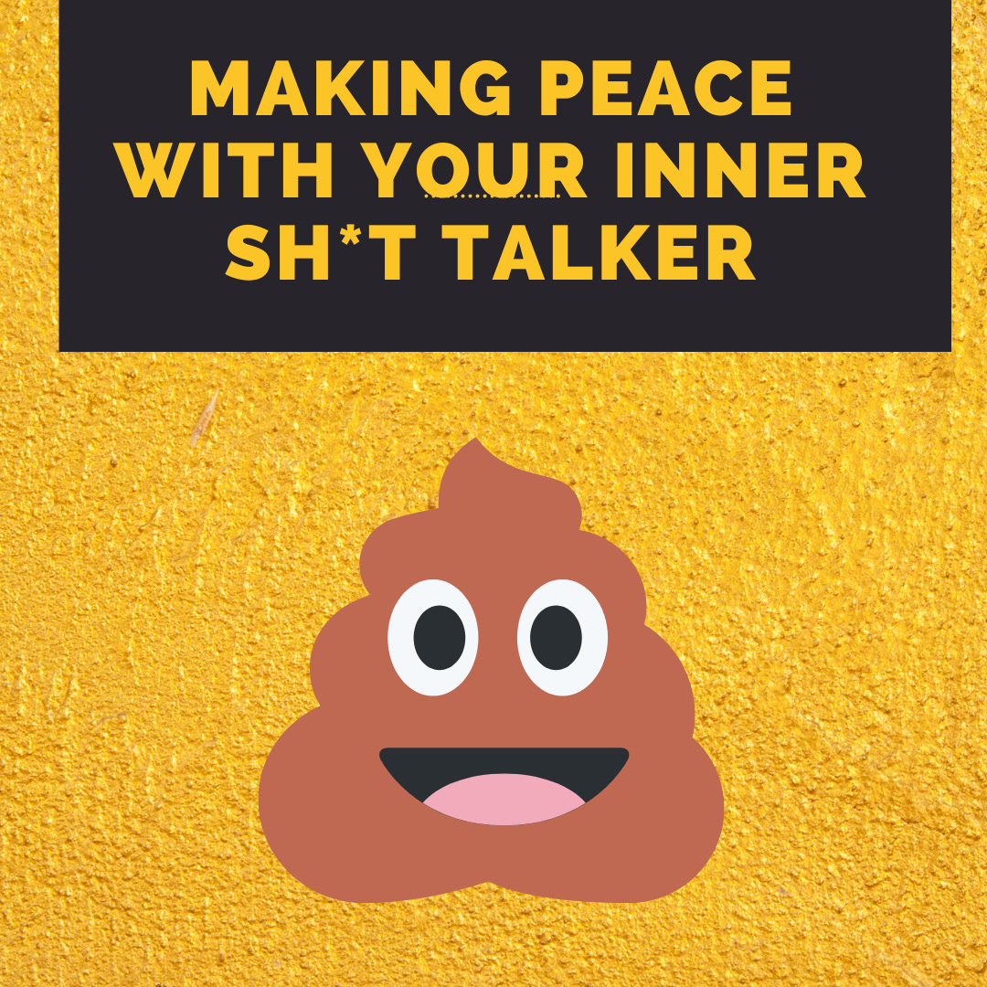 Making Peace With Your Inner Shit-Talker