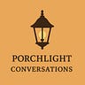 Porchlight Conversations