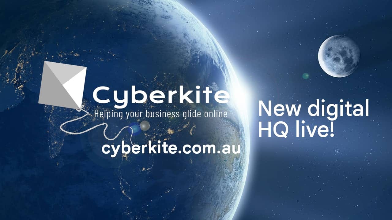 Promotional graphic for Cyberkite set against a background of Earth and the moon from space. On the left is a geometric grey kite logo with the text "Cyberkite: Helping your business glide online" and the website "cyberkite.com.au". On the right, large white text announces "New digital HQ live!". Promotional graphic for Cyberkite set against a background of Earth and the moon from space. On the left is a geometric grey kite logo with the text "Cyberkite: Helping your business glide online" and the website "cyberkite.com.au". On the right, large white text announces "New digital HQ live!".