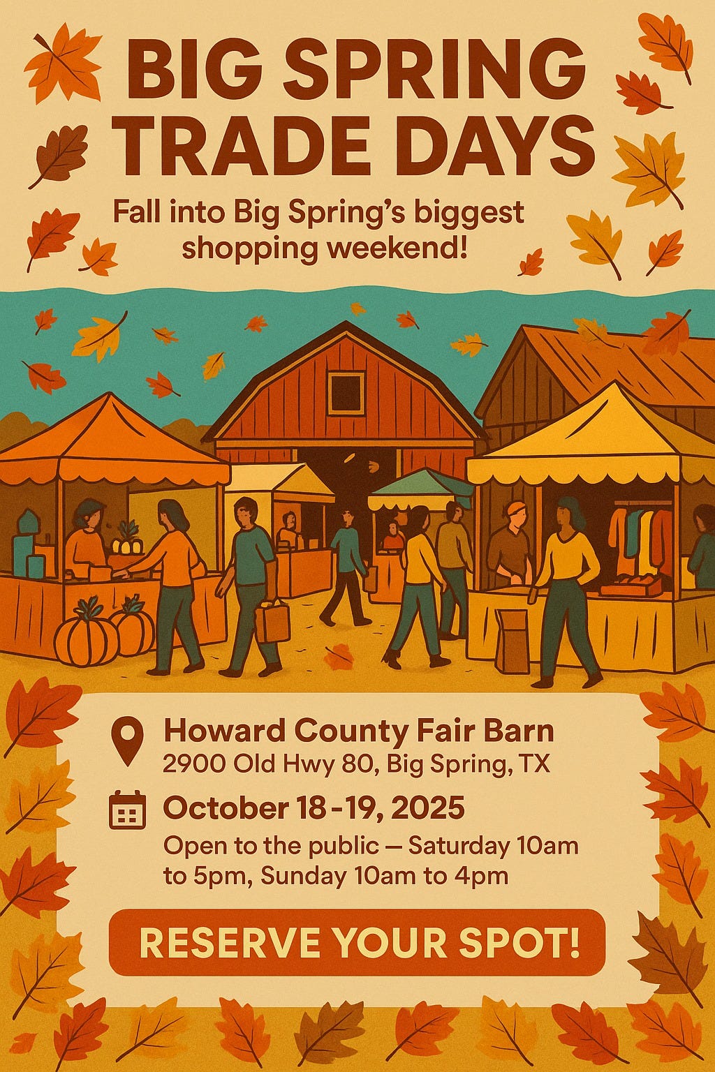 May be an image of ‎text that says '‎BIG SPRING TRADE DAYS Fall into Big Spring's biggest shopping weekend! コ9だ4 A لیدان ماثداة LO ΑπλW Howard County Fair Barn 2900 Old Hwy 80, Big Spring, TX October 18-19, 2025 Open to the public Saturday 10am to 5pm, Sunday 10am t 4pm RESERVE YOUR SPOT!‎'‎