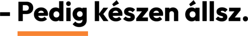 Pedig készen állsz