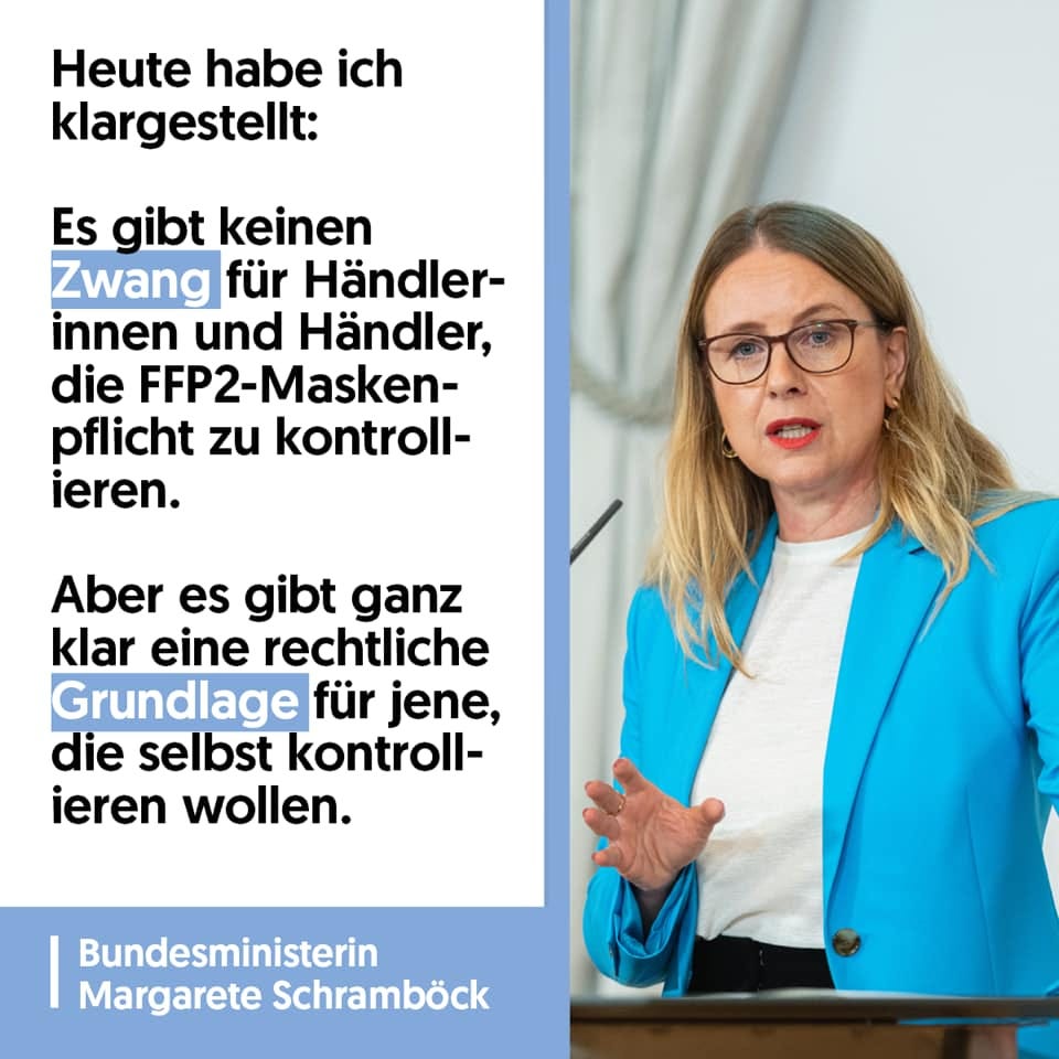 May be an image of 1 person, standing and text that says "Heute habe ich klargestellt: Es gibt keinen Zwang für Händler- innen und Händler, die FFP2-Masken- pflicht zu kontroll- ieren. Aber es gibt ganz klar eine rechtliche Grundlage für jene, die selbst kontroll- ieren wollen. Bundesministerin Margarete Schramböck" May be an image of 1 person, standing and text that says "Heute habe ich klargestellt: Es gibt keinen Zwang für Händler- innen und Händler, die FFP2-Masken- pflicht zu kontroll- ieren. Aber es gibt ganz klar eine rechtliche Grundlage für jene, die selbst kontroll- ieren wollen. Bundesministerin Margarete Schramböck"