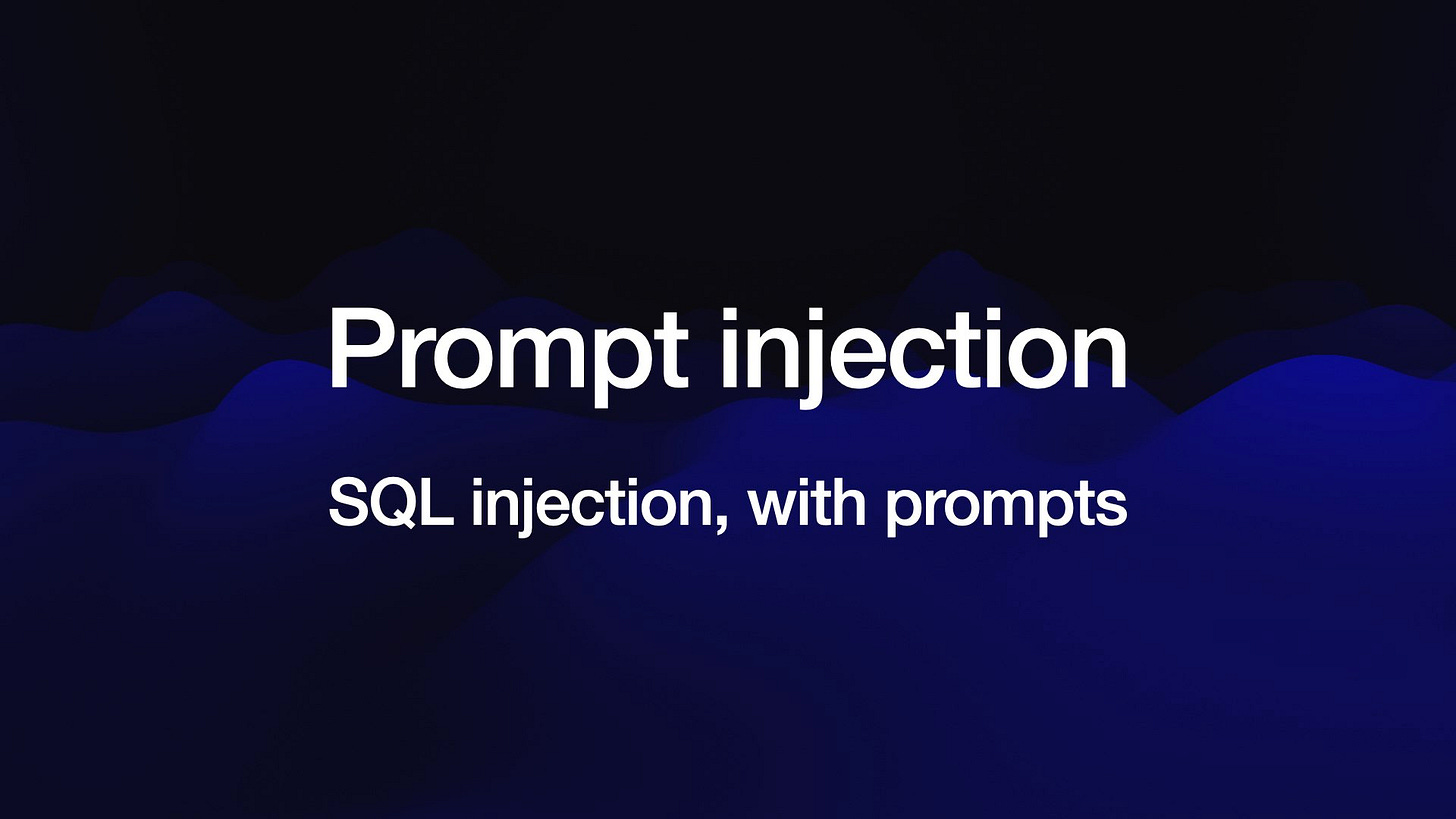 Prompt injection
SQL injection, with prompts
