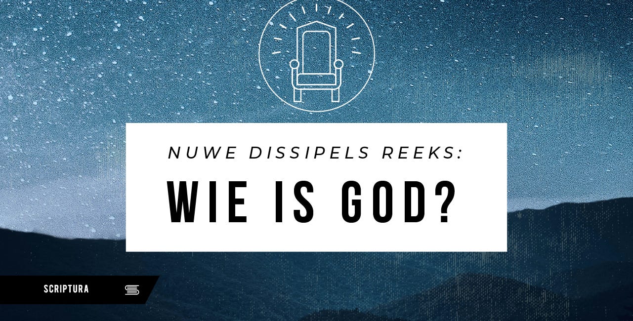 Nuwe Dissipels: Wie is God?
