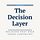The Decision Layer