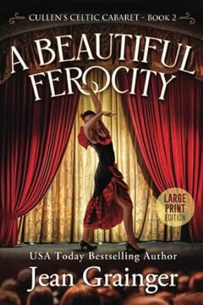 A Beautiful Ferocity: Cullen&#39;s Celtic Cabaret Series Book 2 Large Print