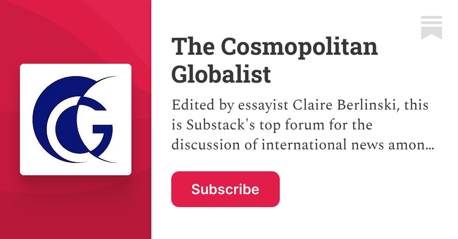 The Symposium | The Cosmopolitan Globalist | Claire Berlinski | Substack