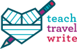 Teach Travel Write