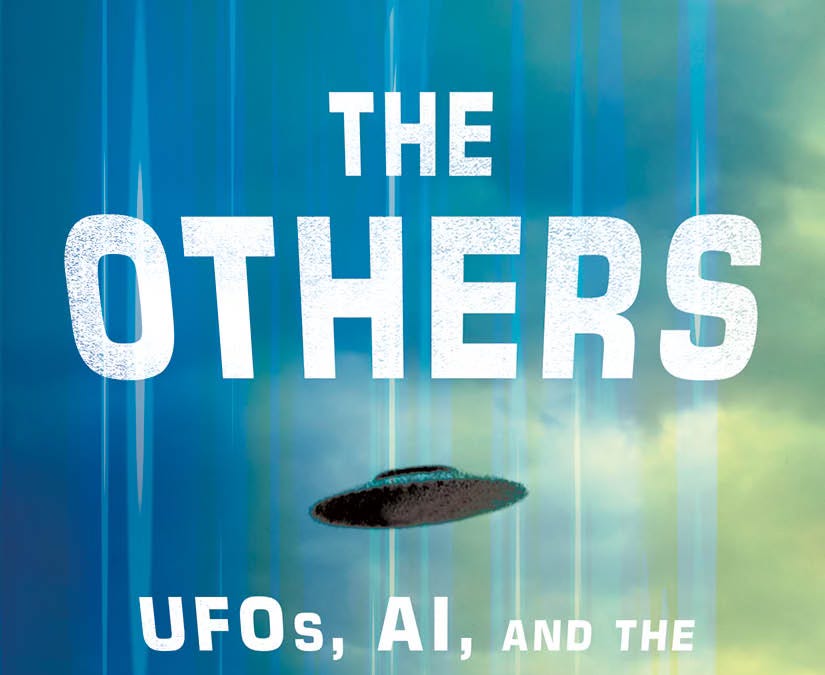 The Others: UFOs, AI... and the Secret Forces Guiding Human Destiny