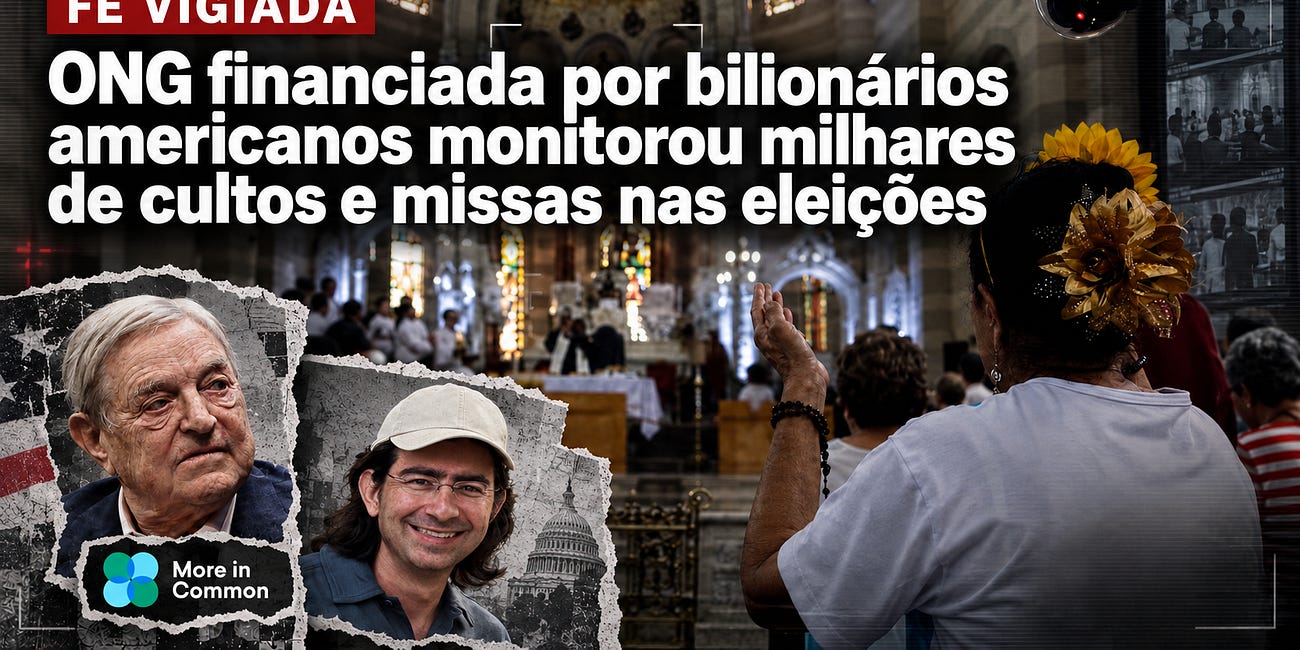 Fé Vigiada: ONG financiada por bilionários americanos monitorou milhares de cultos e missas nas eleições