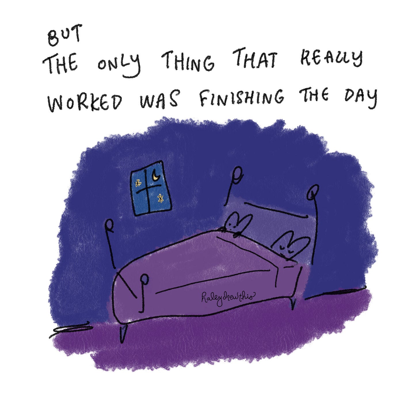 but the only thing that worked was finishing the day