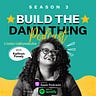Build the Damn Thing: A Newsletter from Kathryn Finney 