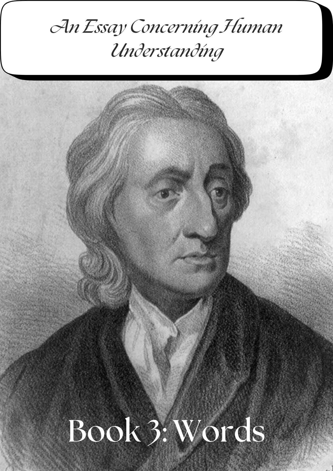 A portrait of John Locke accompanied by the following text: An Essay Concerning Human Understanding - Book 3: Words