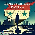 Damascus Has Fallen: The Road to Greater Israel