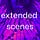 extended scenes