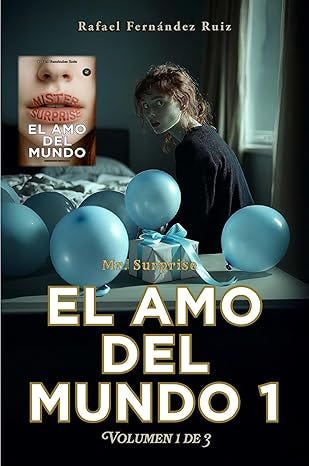 Mr.Surprise: El amo del mundo. Volumen 1: Un thriller psicológico inolvidable y maravilloso. (Mr. Surprise: el amo del mundo) Mr.Surprise: El amo del mundo. Volumen 1: Un thriller psicológico inolvidable y maravilloso. (Mr. Surprise: el amo del mundo)