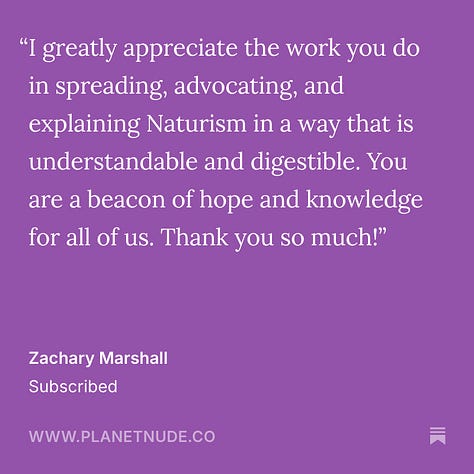 A 3x3 grid of testimonial cards from Planet Nude subscribers, each featuring white text on a purple background. The quotes express appreciation for Planet Nude’s comics, thoughtful commentary, advocacy, naturist news, and community connection. Some share personal stories about their journey into social nudism, others cite reasons for upgrading to paid subscriptions, and many express gratitude for the platform’s integrity and impact.