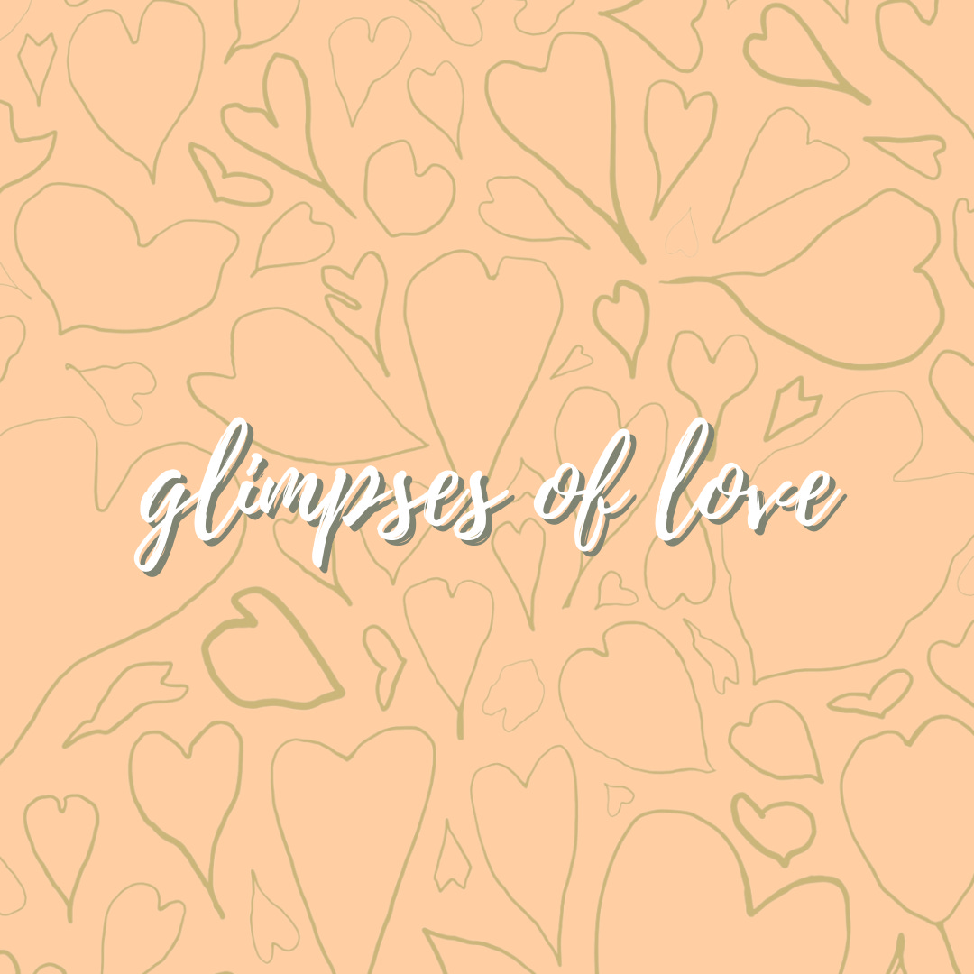glimpses of love