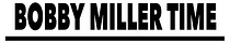 Bobby Miller Time