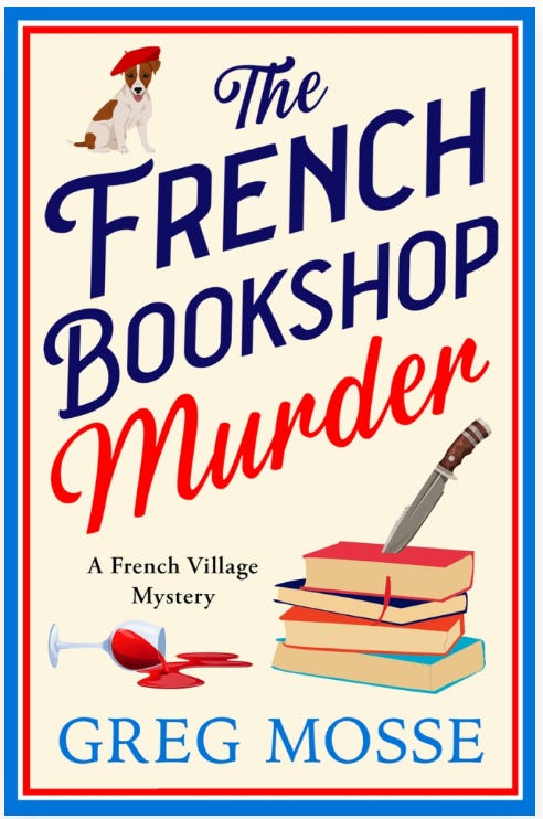 Book cover of The French Bookshop Murder by Greg Mosse, images of a stack of books with a knife plunged into the top book, a spilt glass of red wine and a small dog wearing a red beret