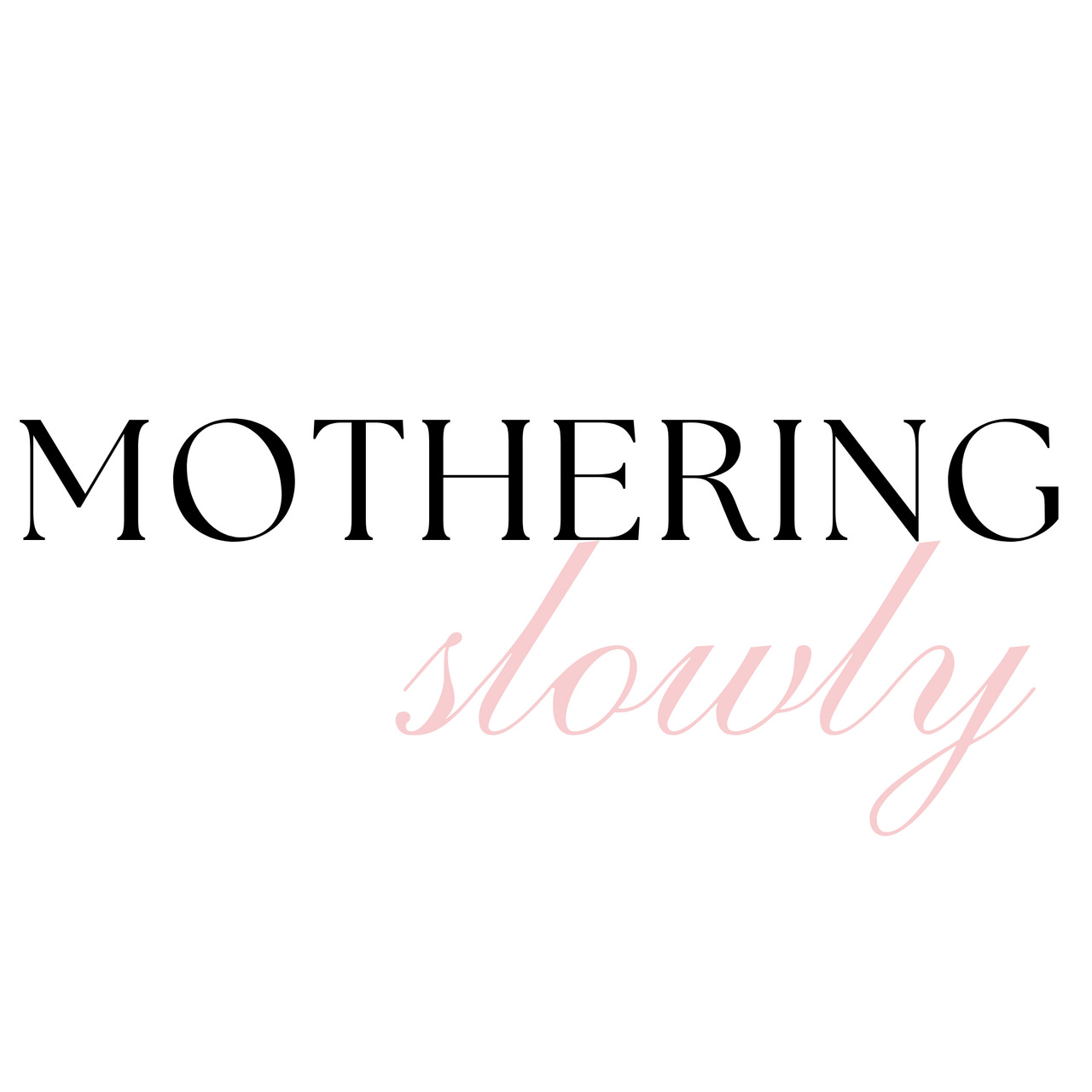 Mothering Slowly 