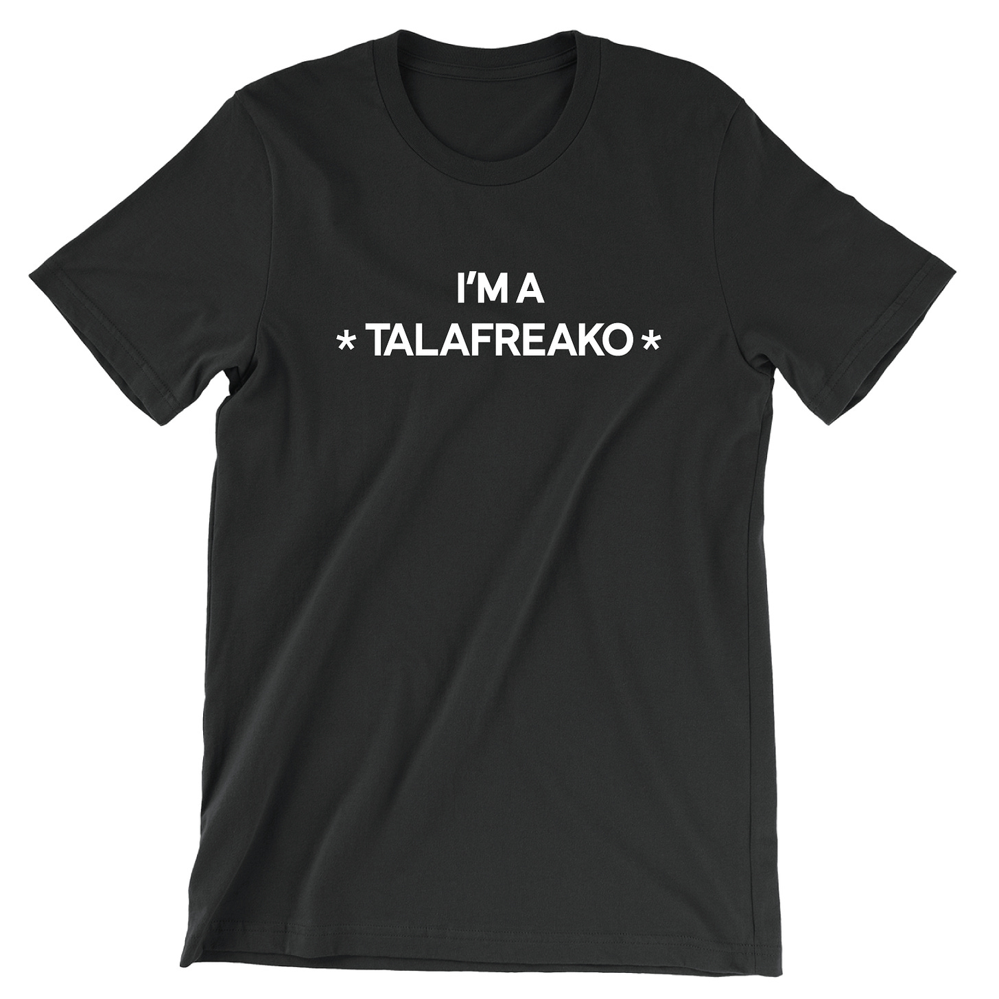 I'm A Talafreako (Black Tee) I'm A Talafreako (Black Tee)