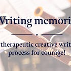 Writing memories for courage