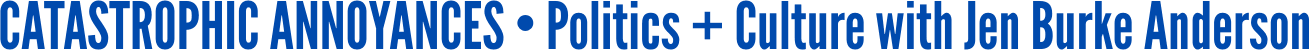 Jen Burke Anderson: Catastrophic Annoyances