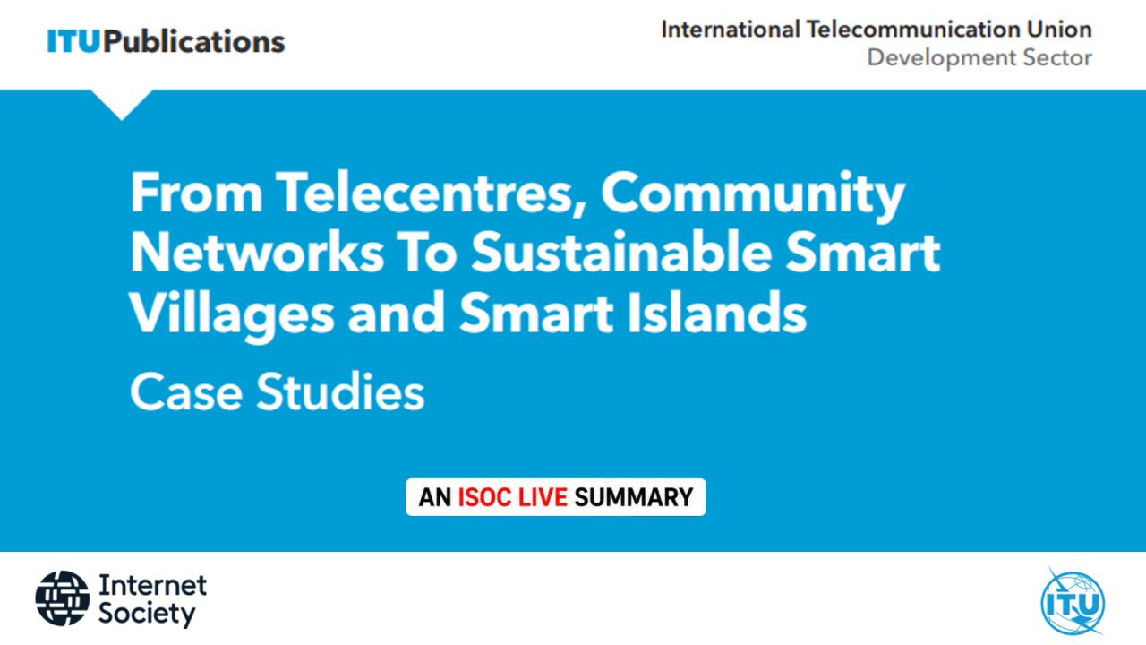 A clean title graphic on a white and teal-blue background. ITU Publications branding appears at the upper left, with the International Telecommunication Union Development Sector name at the upper right. A large teal panel dominates the center, carrying the report title in bold white sans-serif type. Beneath the title, a small white badge reads “An ISOC LIVE Summary,” with “ISOC LIVE” highlighted in red. The Internet Society logo sits in the lower left corner and the ITU logo in the lower right, creating a balanced, minimalist layout.