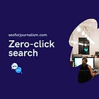 What is zero-click search? 