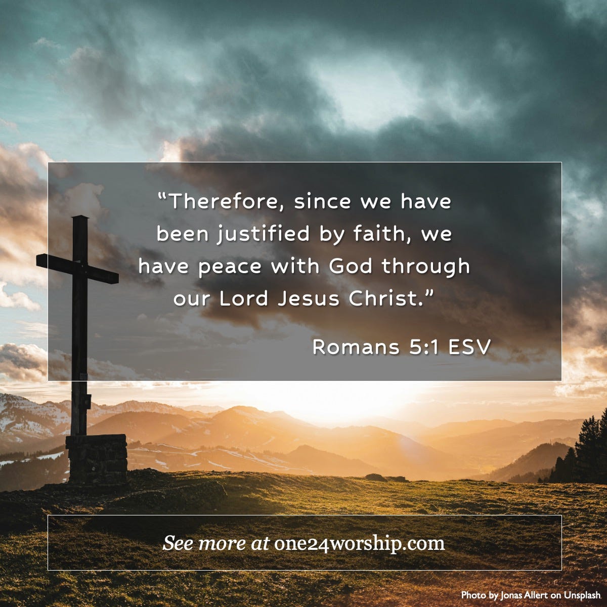 Image of cross at sunset by Jonas Allert on Unsplash with Romans 5:1 quote superimposed.