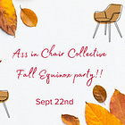 🍂🍁This month's FREE Ass in Chair Collective & Fall Equinox party—Mon, Sept 22nd!🍂🍁