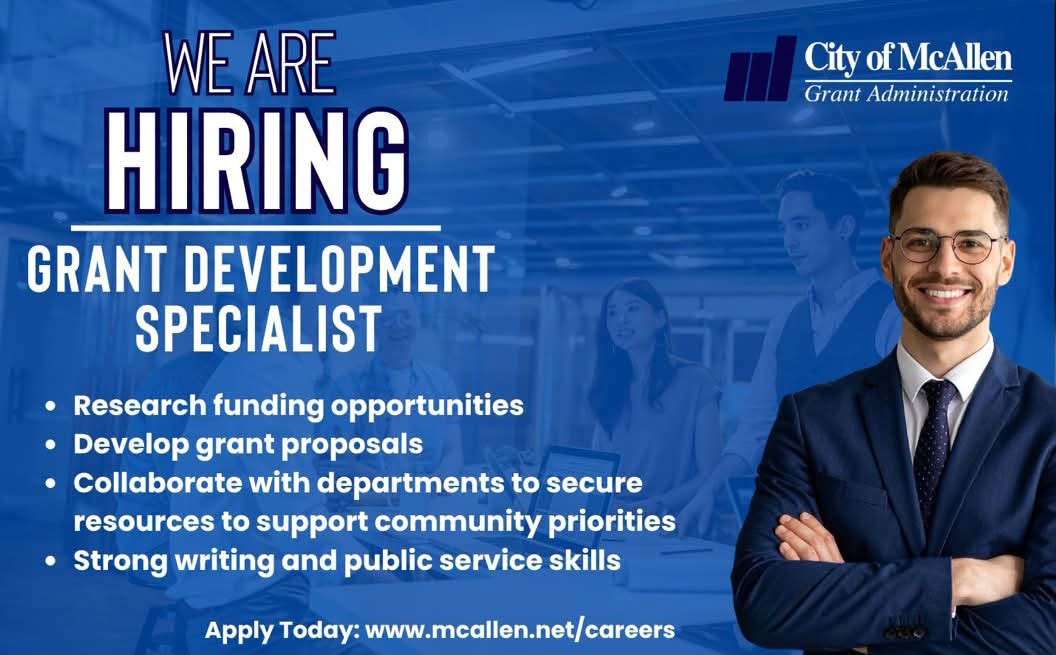 May be a graphic of text that says 'City ofMcAllen Grant Administration WE ARE HIRING GRANT DEVELOPMENT SPECIALIST Research funding opportunities Develop grant proposals Collaborate with departments to secure resources to support community priorities •Strong writing and public service skills Apply Today: www.mcallen.net/careers' May be a graphic of text that says 'City ofMcAllen Grant Administration WE ARE HIRING GRANT DEVELOPMENT SPECIALIST Research funding opportunities Develop grant proposals Collaborate with departments to secure resources to support community priorities •Strong writing and public service skills Apply Today: www.mcallen.net/careers'