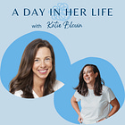 Episode 94 - A Day In Her Life with Katie Blouin