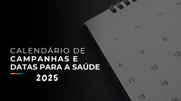 Calendário de Campanhas e Datas para a Saúde 2025 Calendário de Campanhas e Datas para a Saúde 2025
