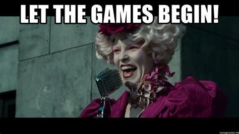 Let the games begin! - Effie Trinket Reaping Hunger Games - Meme Generator