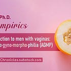 Attraction to men with vaginas: Androgynomorphophilia (AGMP)