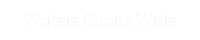 Writers Gonna Write
