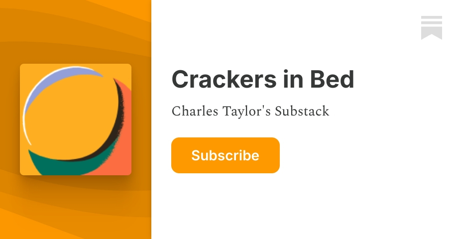 Crackers in Bed | Charles Taylor | Substack