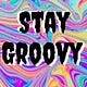 Stay Groovy 