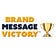 Brand Message Victory