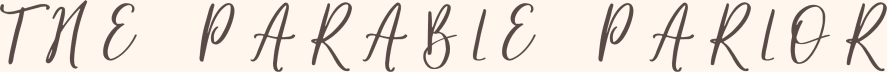 The Parable Parlor