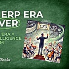 The ERP Era is Over........................................ The New Era = CFO Intelligence Platform 