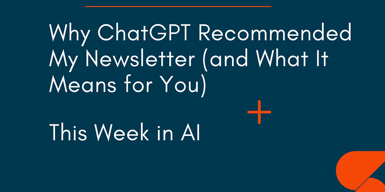 🤓 Why ChatGPT Recommended My Newsletter (and What It Means for You)