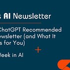 🤓 Why ChatGPT Recommended My Newsletter (and What It Means for You)