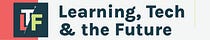 Learning, Tech & the Future