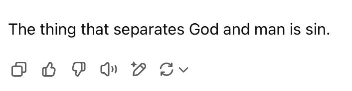 A screenshot of a ChatGPT response: "The thing that separates God and man is sin" 