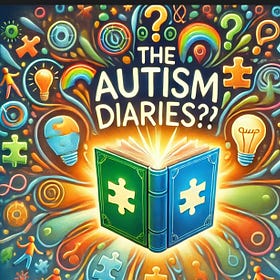 The Autism Diaries?! (Part 2)