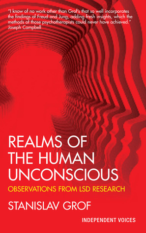 Realms of the Human Unconscious: Observations from LSD Research by  Stanislav Grof | Goodreads