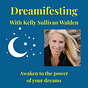 Dreamifesting with Kelly Sullivan Walden
